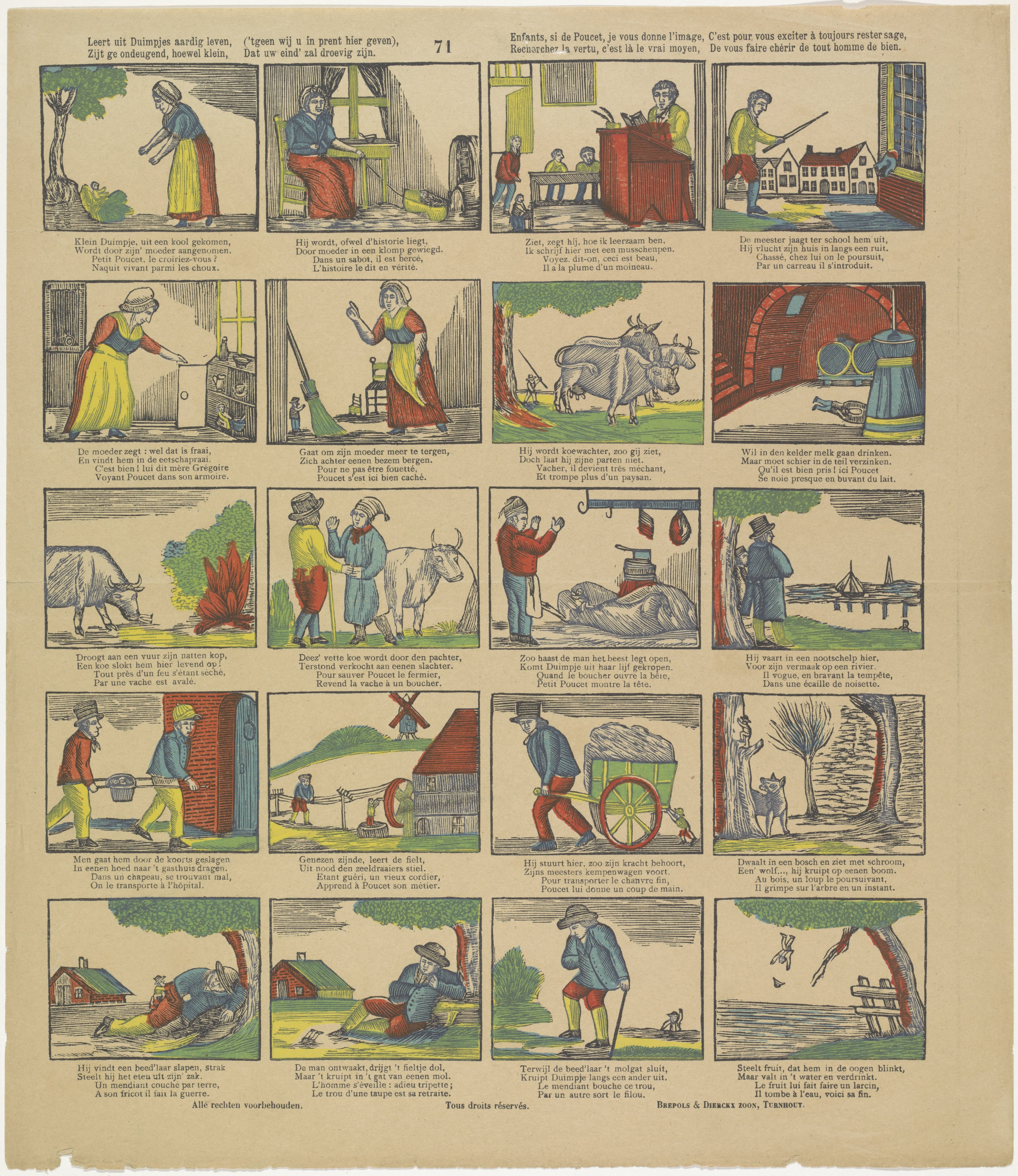 Leert uit Duimpjes aardig leven, ('t geen wij u in prent hier geven : ) / Zijt g'ondeugend, hoewel klein, dat uw eind' zal droevig zijn / Enfants si de Poucet, je vous donne l'image, c'est pour vous exciter à toujours rester sage; / Recherchez la vertu, c'est là le vrai moyen de vous faire chérir de tout homme de bien