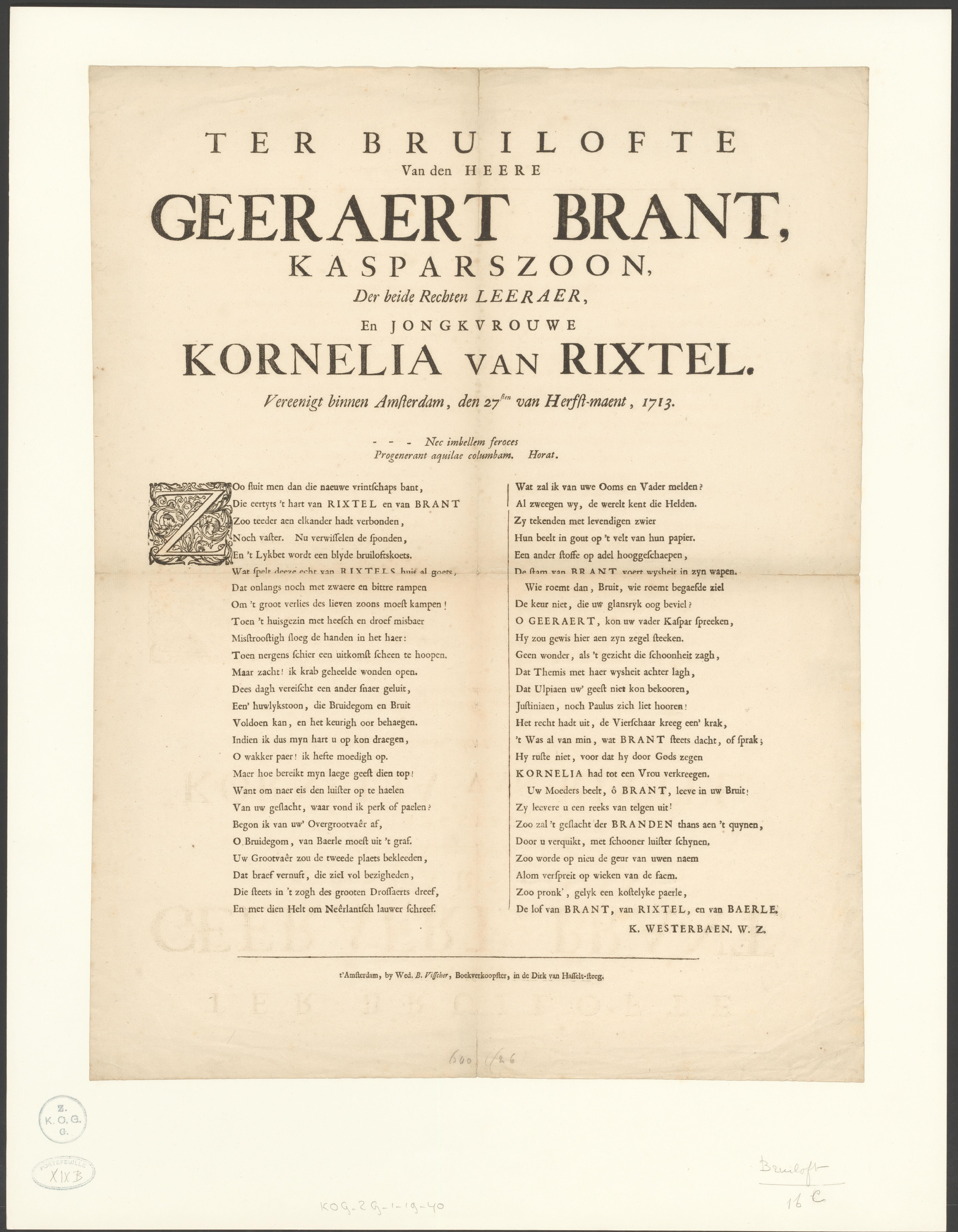 Ter bruilofte van den heere Mr. Geeraert Brant, Kasparszoon, der beide rechten leeraer, en jongvrouwe Kornelia van Rixtel. Vereenigt binnen Amsterdam, den 27sten van Herfst-maent, 1713
