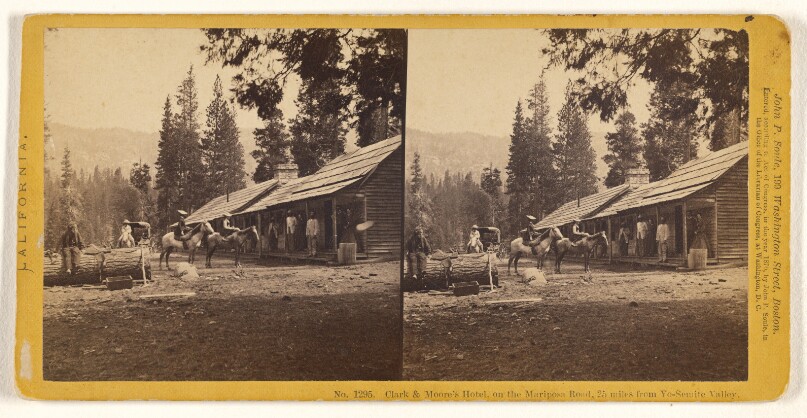 Clark & Moore's Hotel, on the Mariposa Road, 25 miles from Yo-Semite Valley.