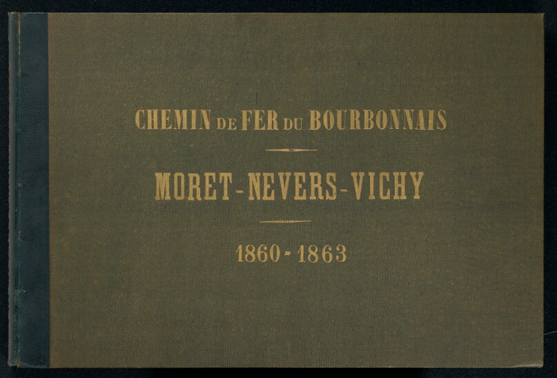 Chemin de Fer du Bourbonnais. Moret-Nevers-Vichy. 1860 - 1863. (cover title)