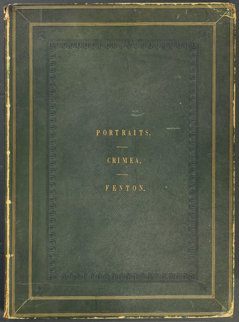 ...Series of Historical Portraits, Photographed in the Crimea during the Spring and Summer of 1855...