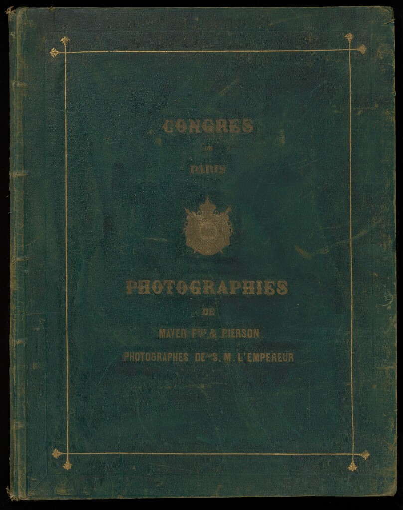 Congres de Paris. Photographies de Mayer Fres. & Pierson, Photographes de S.M. L'Empereur. (cover title) [Portraits]
