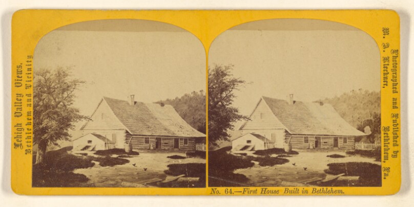 First House Built in Bethlehem [Penna.]