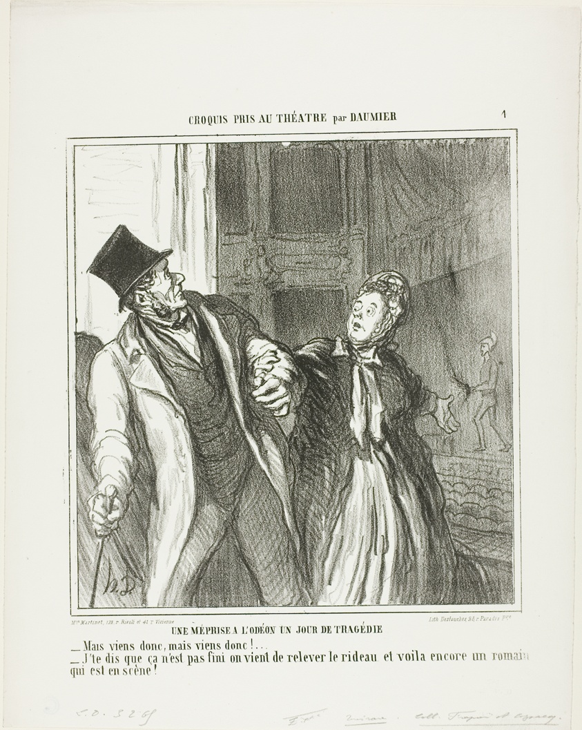A Misapprehension at the Odeon, on a Day of Drama. “- Come on, come on let's go! - I am telling you it's not finished. The curtain has gone up again and there is still Roman on the stage,” plate 4 from Croquis Pris Au Théatre par Daumier