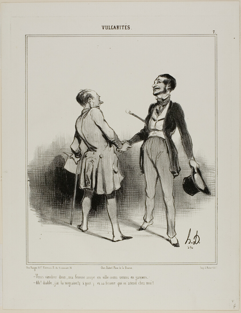 “- You must come to have dinner, my wife will eat in town.. it is just us two men! - Ah, the Devil! I have a terrible headache (aside) and his wife is waiting for me!,” plate 7 from Vulgarités