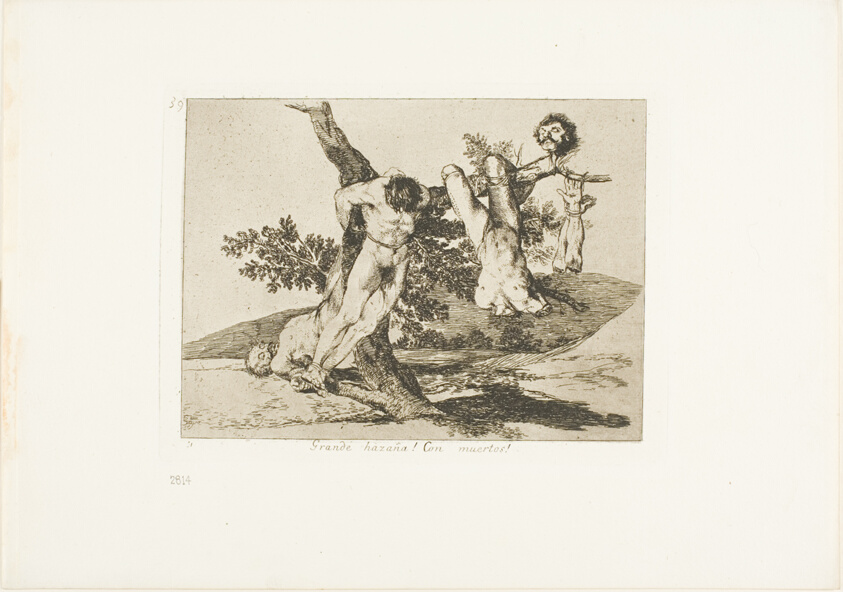 A Heroic Feat! With Dead Men!, plate 39 from The Disasters of War