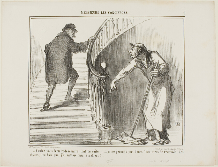 “- Would you please come back immediately... I do not allow my tenants to receive visitors once I have cleaned the staircase,” plate 1 from Messieurs Les Concierges