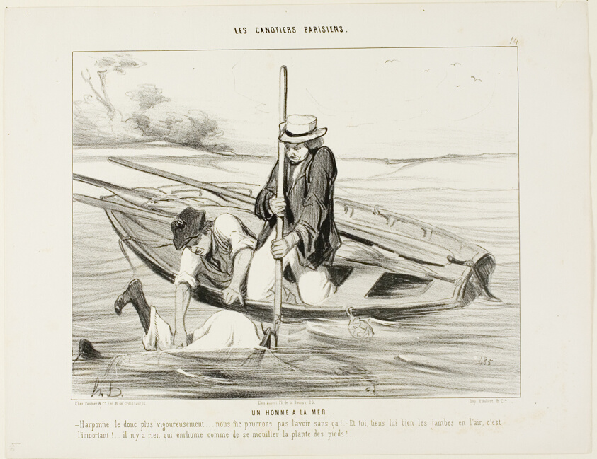 Man Overboard! “- Harpoon him more firmly!.... we can't get him otherwise! And you, hold his legs up in the air, that's very important.... There is nothing in the world that makes you catch a cold faster than by getting your feet wet,” plate 14 from Les Canotiers Parisiens