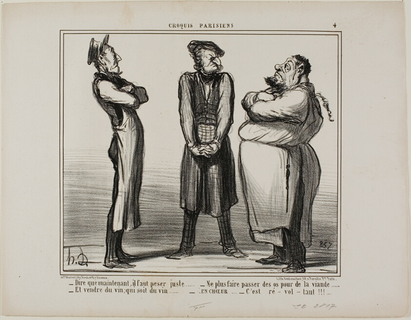 “- Incredible... but we now have to give the exact weight! - and we can no longer sell bones for meat - and wine really has to be wine! - all together now: It's DISGUSTING!,” plate 4 from Croquis Parisiens