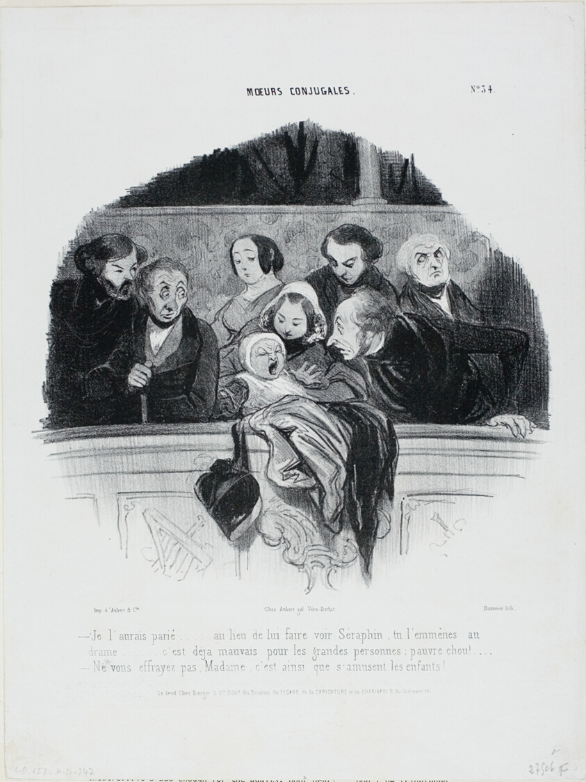 “- I would have bet on it… instead of taking him to see Séraphin you take him to a drama.... it's bad enough for adults already, poor little thing!... - Don't worry Madame, this is the way children are enjoying themselves,” plate 34 from Moeurs Conjugales