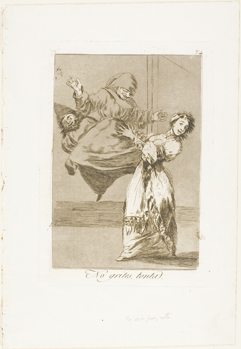 Don't scream, stupid, plate 74 from Los Caprichos