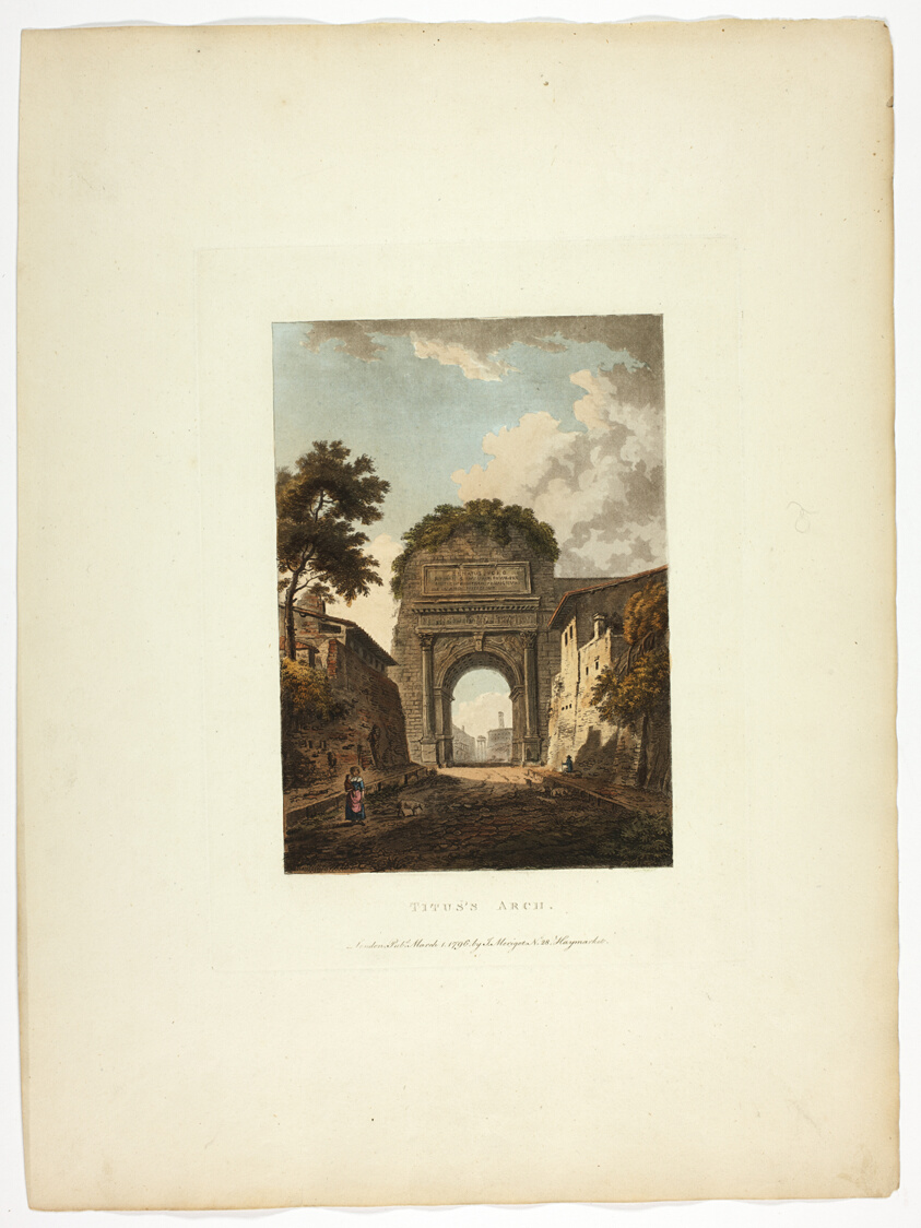Titus's Arch, plate ten from A Select Collection of Views and Ruins in Rome and its Vicinity