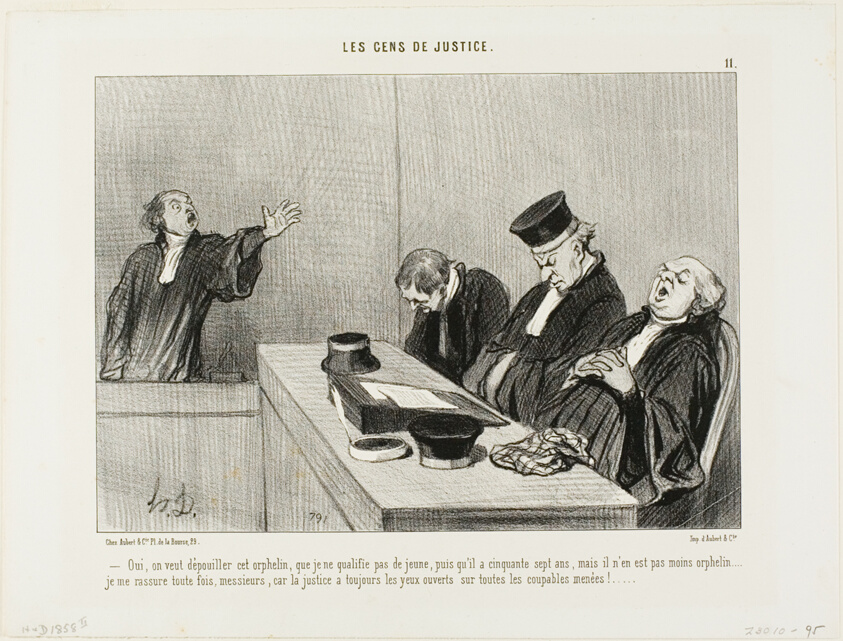 “Yes, they would plunder this orphan, whom I cannot necessarily describe as being young, since he is fifty-seven years ol...I am, reassured knowing that justice always keeps an open eye on all guilty maneuvers! . . . ,” plate 11 from Les Gens De Justice