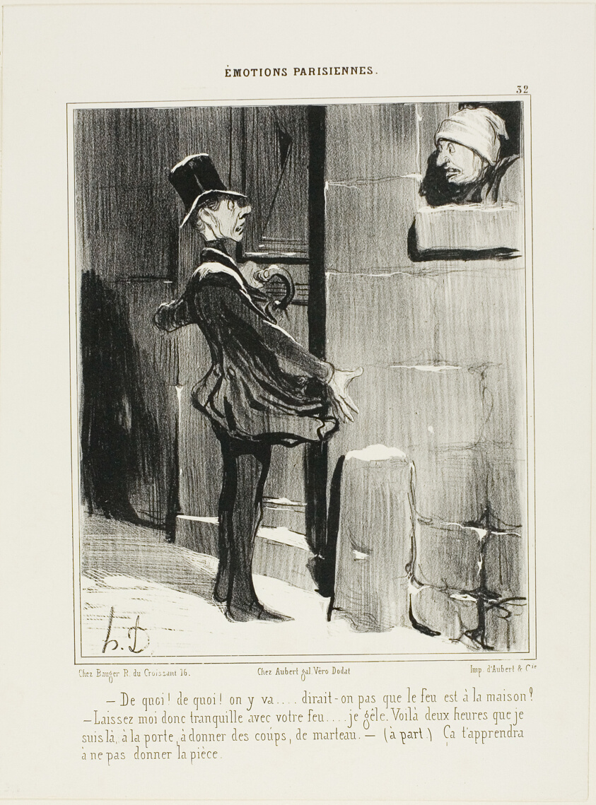 “- Alright, alright, I'm coming - one would think the house was on fire! - Enough about your fire!... I'm freezing. For two hours I've been pounding on the door. -(aside) that will teach you next time, not to give a tip!,” plate 32 from Émotions Parisiens